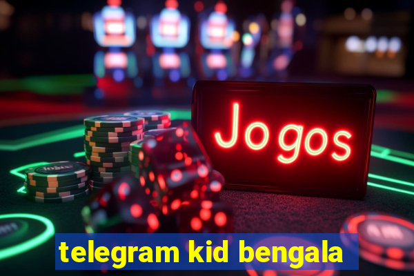 telegram kid bengala